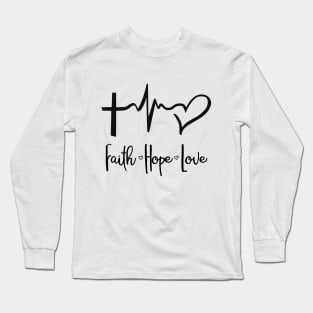 Faith, hope, love, Christian gift idea Long Sleeve T-Shirt